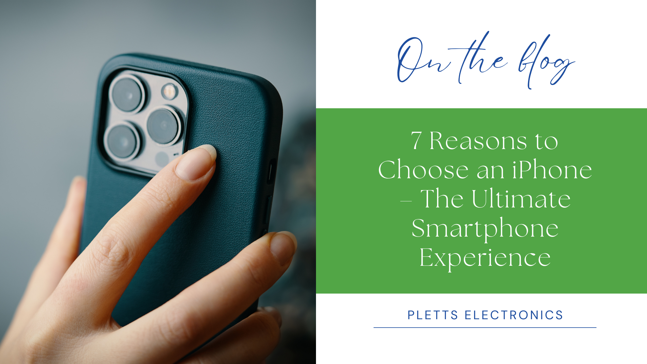 7 Reasons to Choose an iPhone – The Ultimate Smartphone Experience