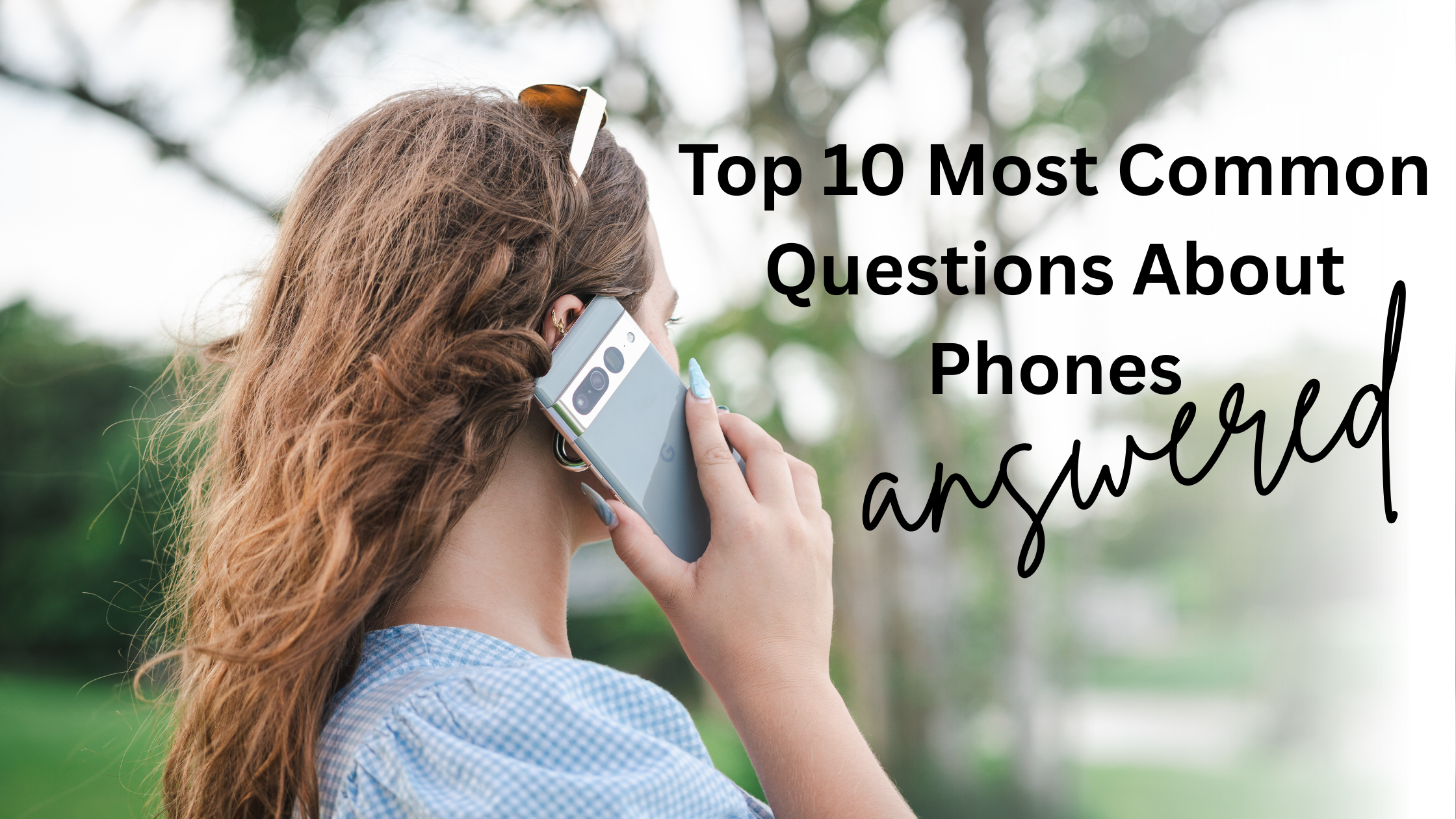 Top 10 Most Common Questions About Phones