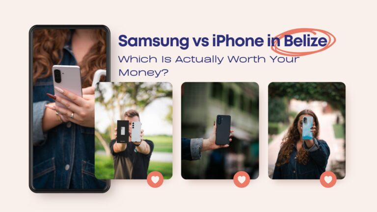 Samsung vs iPhone in Belize — Which Is Actually Worth Your Money?