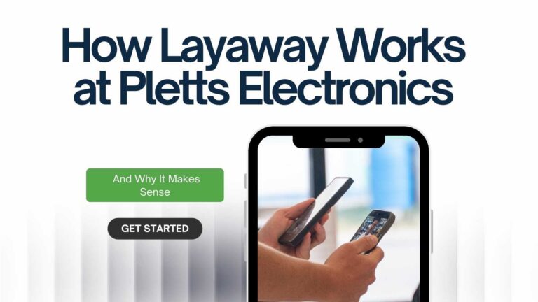 How Layaway Works at Pletts Electronics — And Why It Makes Sense