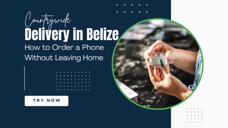 Countrywide Delivery in Belize — How to Order a Phone Without Leaving Home